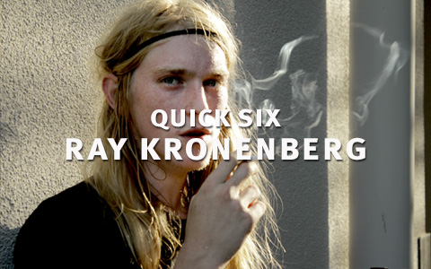 QUICK SIX: Ray Kronenberg