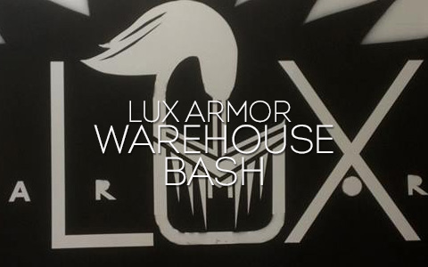Lux Armor Presents The Warehouse Bash