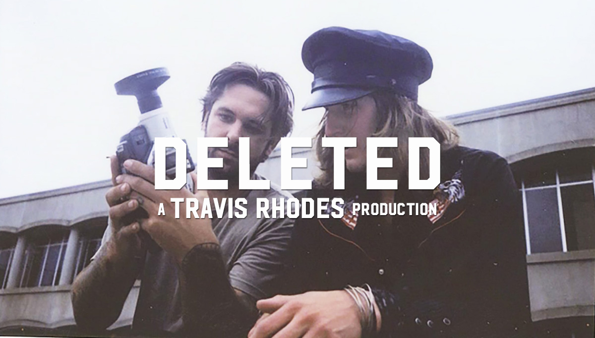 DELETED: A Travis Rhodes Production