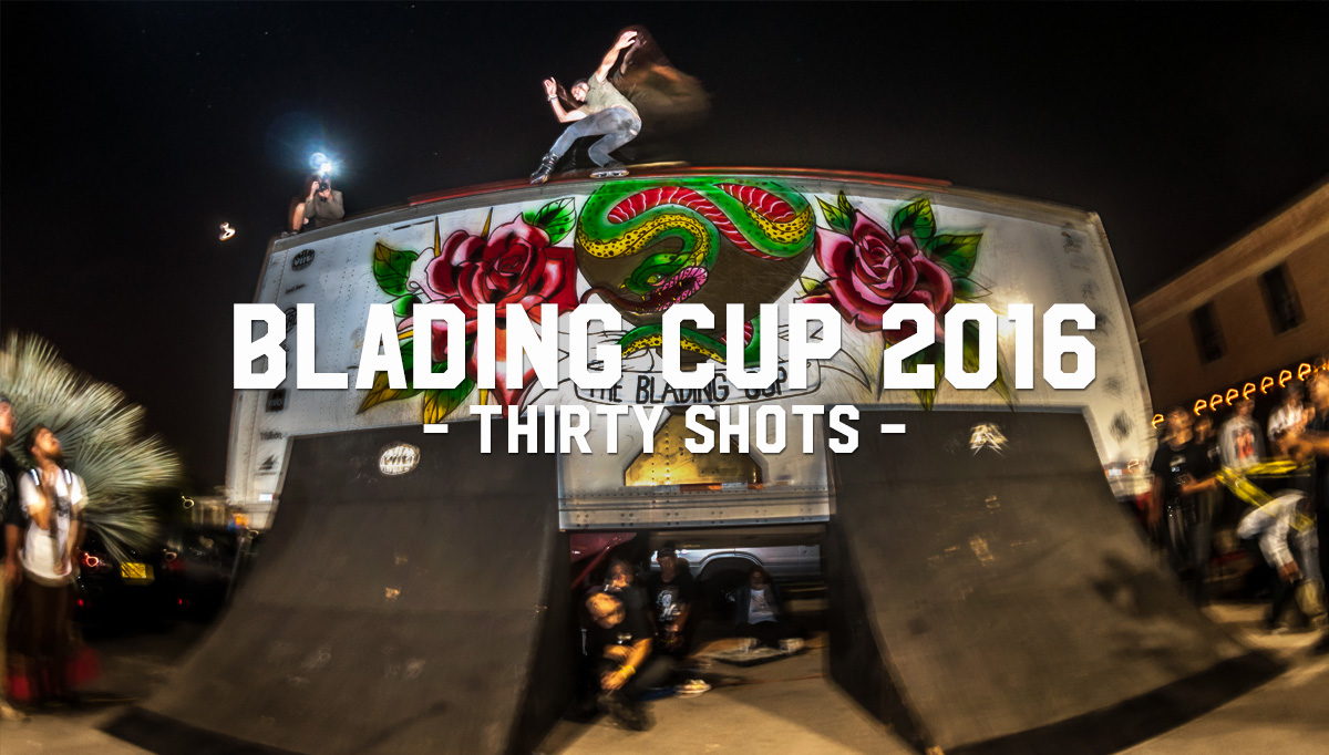 Blading Cup 2016: Thirty Shots