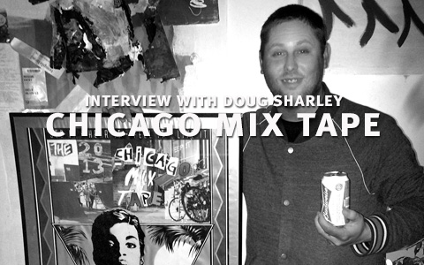 The Chicago Mix Tape: An Interview With Doug Sharley