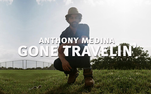 Ant Medina: Gone Travelin’