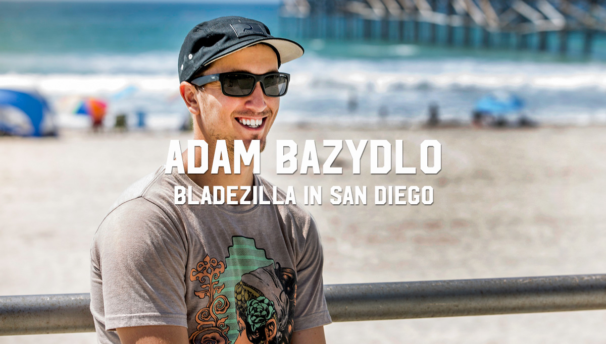 Adam Bazydlo: Bladezilla in San Diego