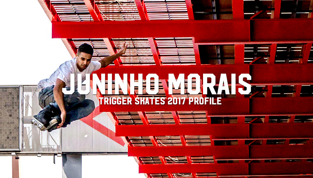 Juninho Morais: Trigger Skates 2017 Profile
