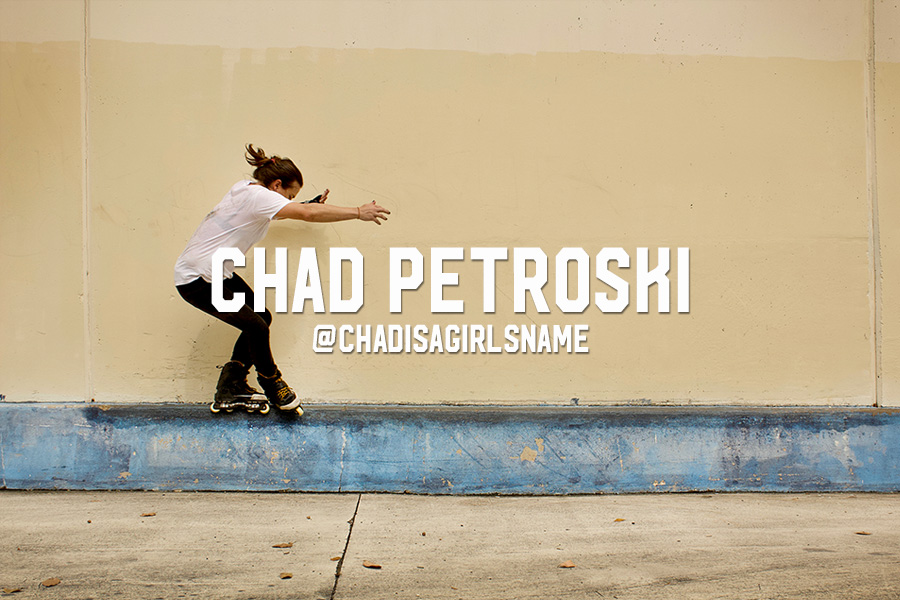 Chad Petroski: @Chadisagirlsname