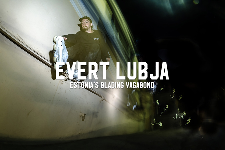 Evert Lubja: Estonia’s Blading Vagabond