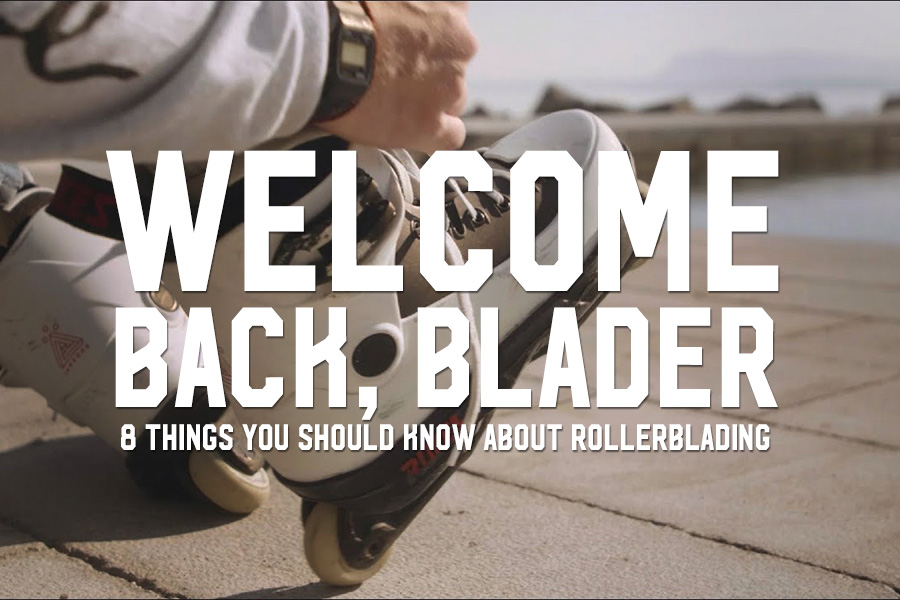 Welcome Back, Blader: 8 Things You Should Know About Rollerblading